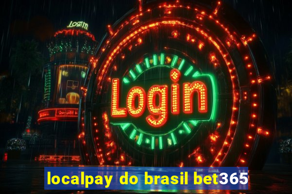 localpay do brasil bet365