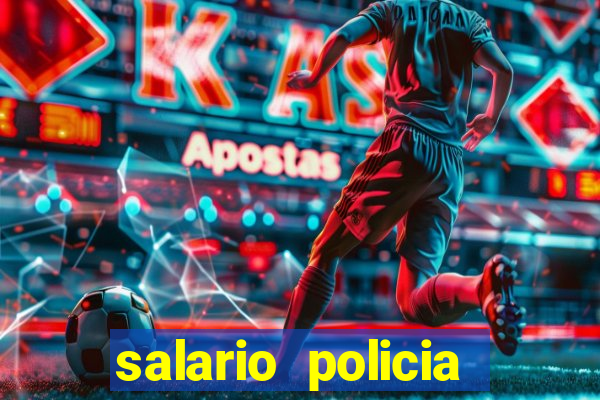 salario policia civil ba