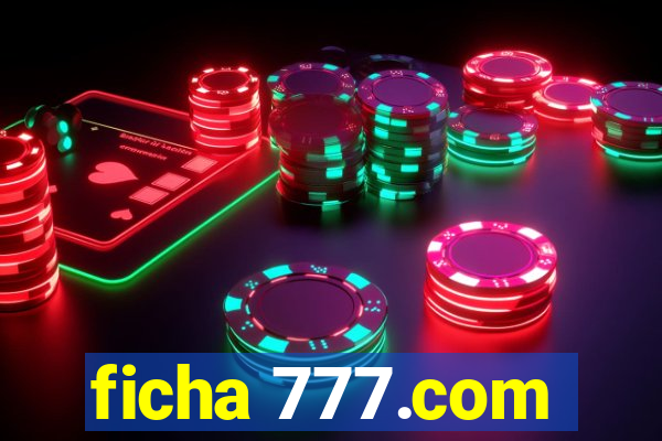 ficha 777.com