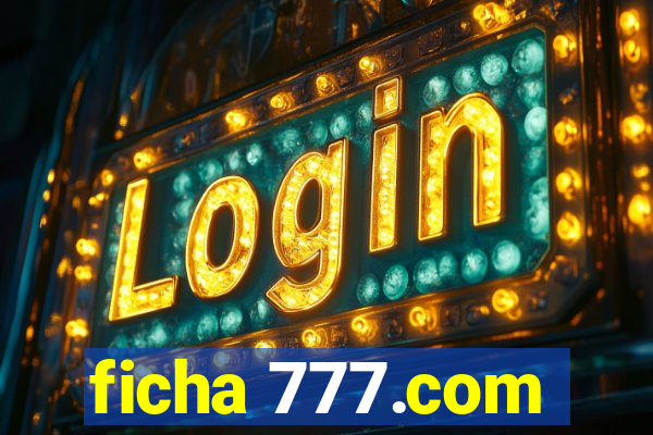 ficha 777.com