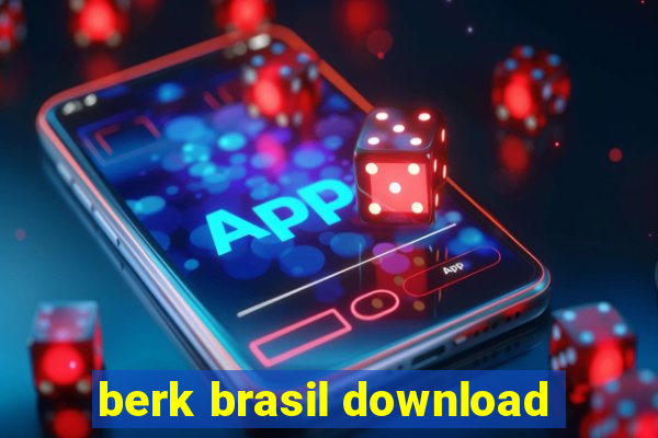 berk brasil download