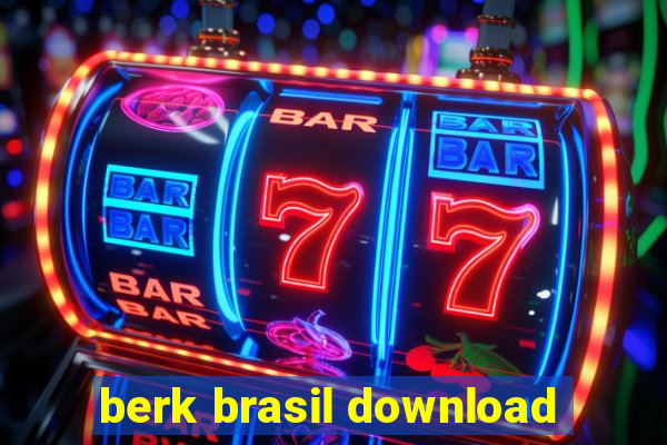 berk brasil download