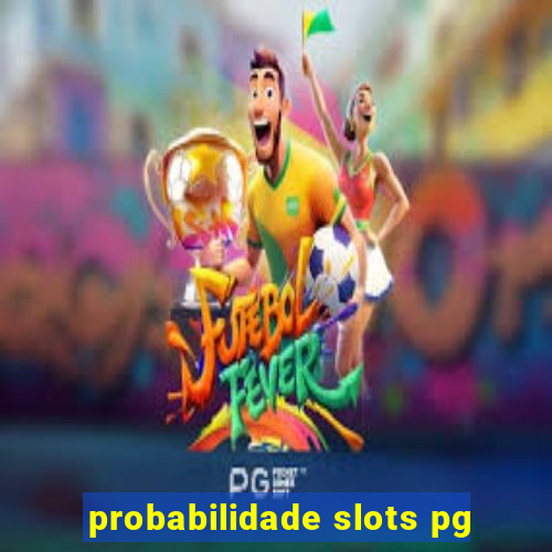 probabilidade slots pg