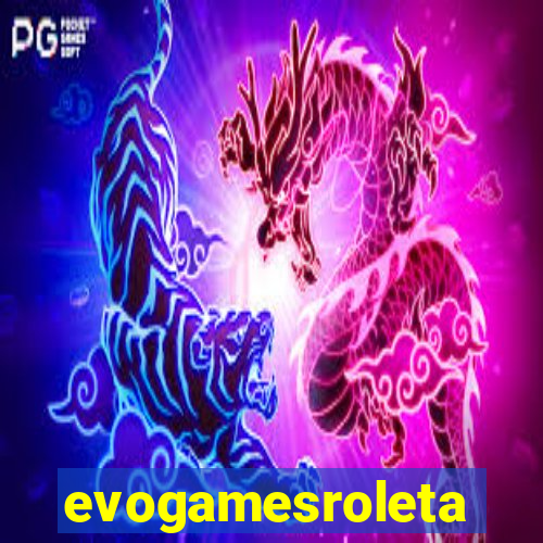 evogamesroleta