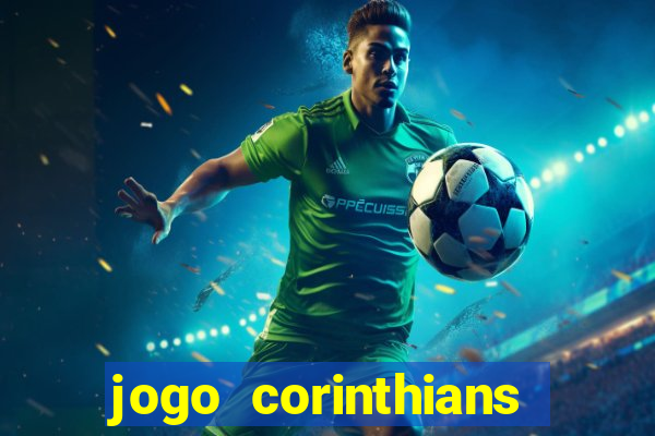 jogo corinthians vai passar aonde