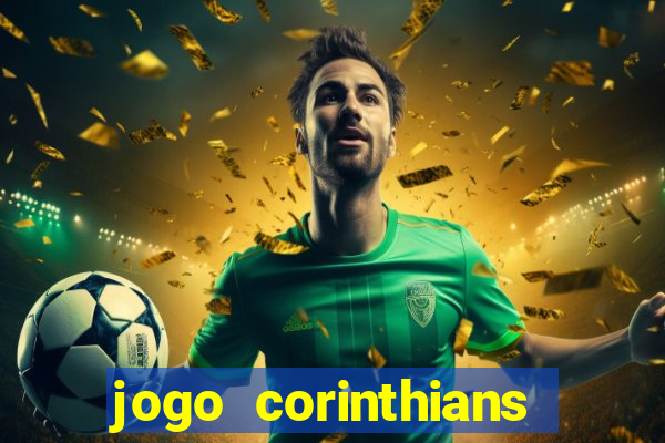 jogo corinthians vai passar aonde