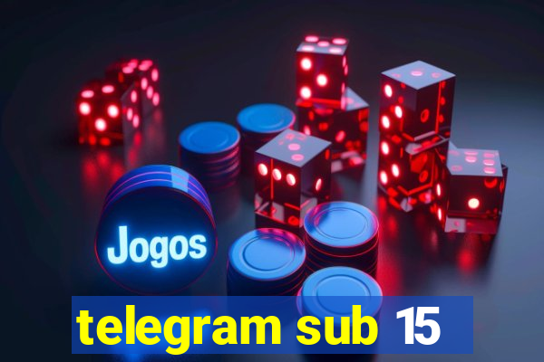 telegram sub 15