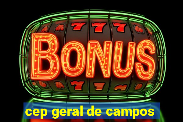 cep geral de campos