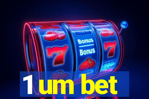 1 um bet