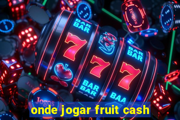 onde jogar fruit cash