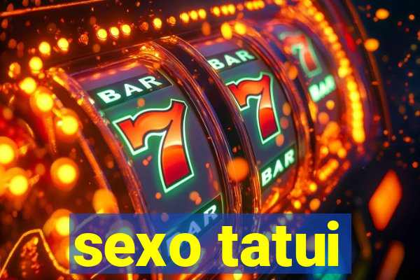 sexo tatui