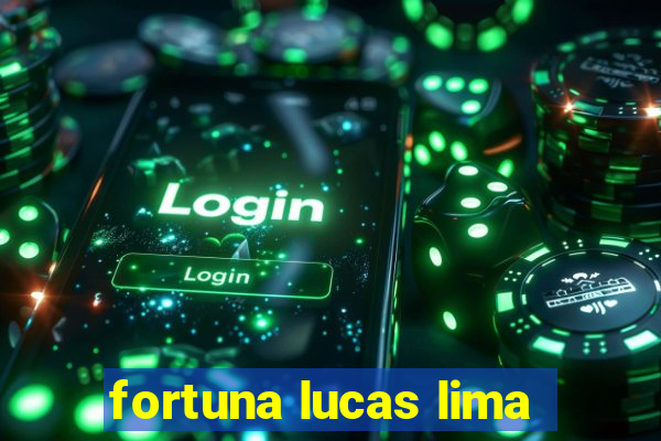 fortuna lucas lima