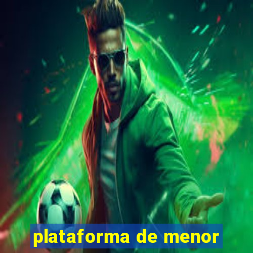 plataforma de menor