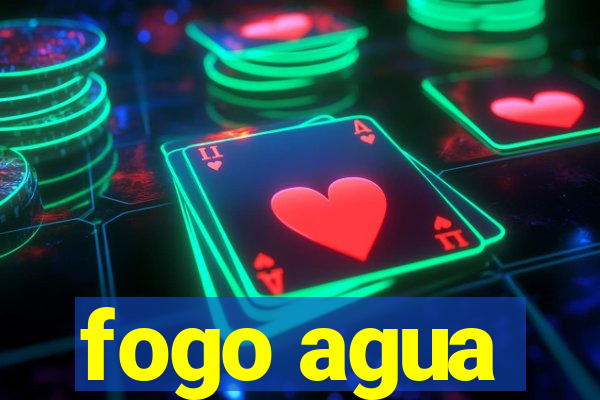 fogo agua