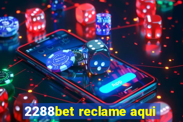 2288bet reclame aqui