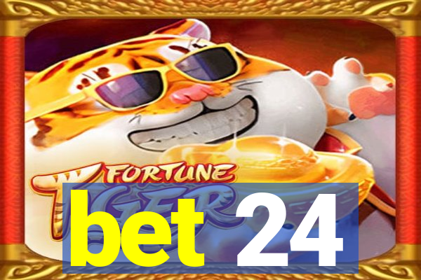 bet 24