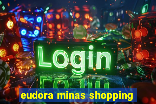 eudora minas shopping