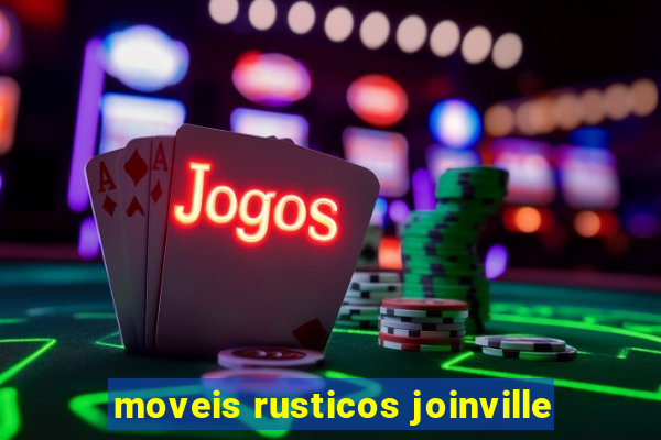 moveis rusticos joinville