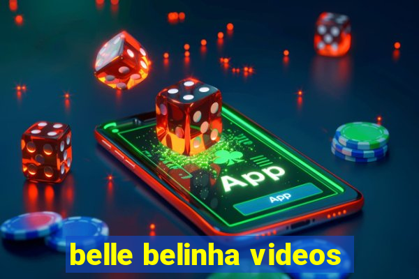 belle belinha videos