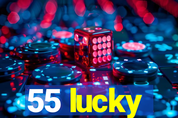 55 lucky