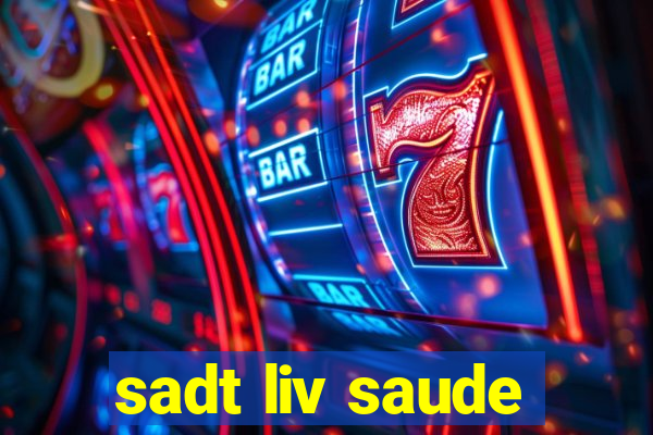 sadt liv saude