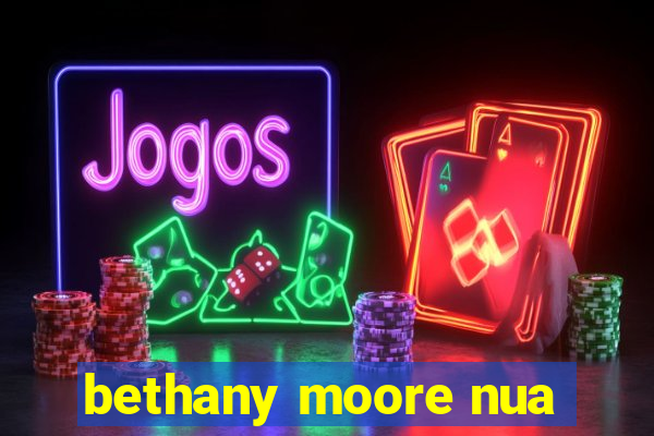 bethany moore nua