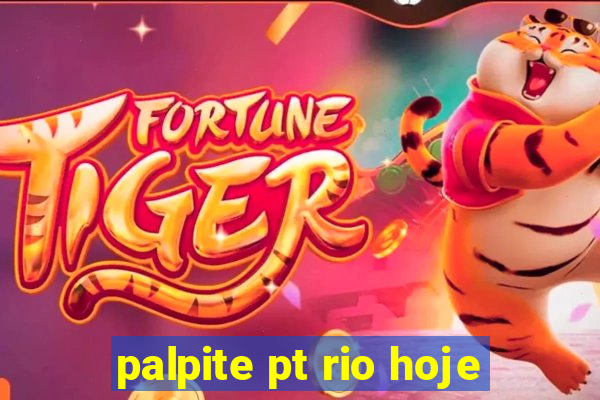 palpite pt rio hoje