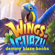 demmy blaze boobs