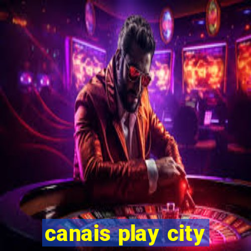 canais play city