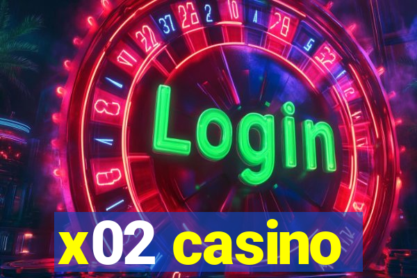 x02 casino