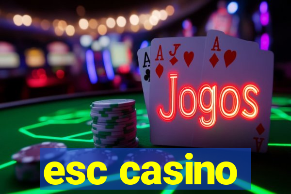 esc casino