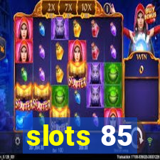 slots 85