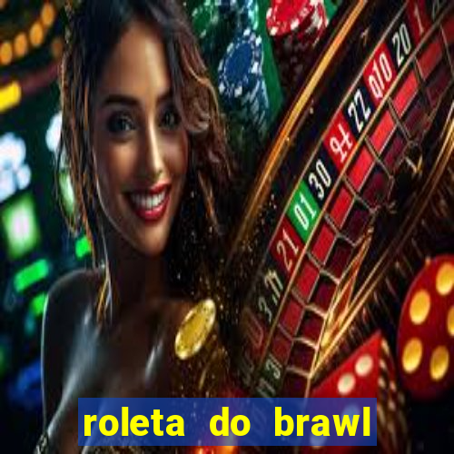 roleta do brawl stars 2024