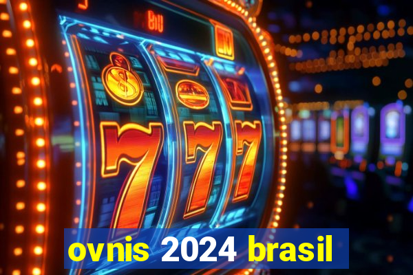 ovnis 2024 brasil