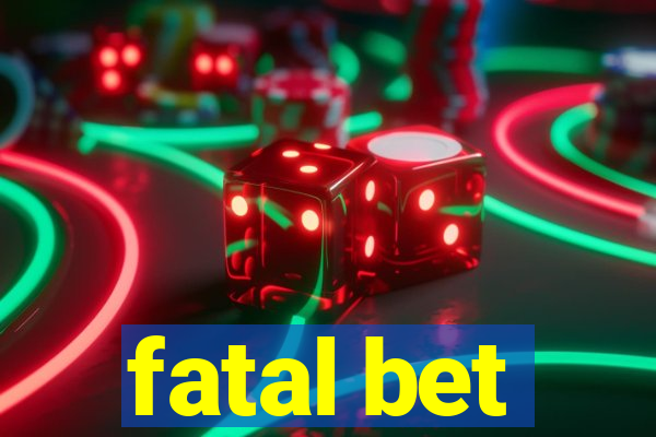 fatal bet