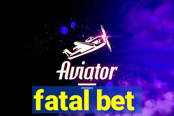 fatal bet