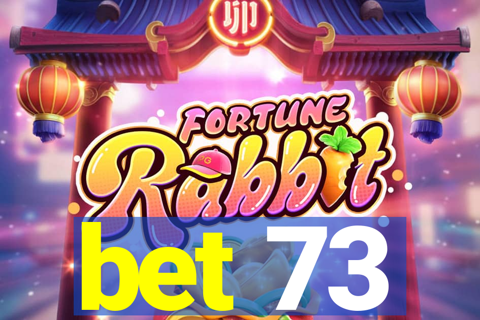 bet 73