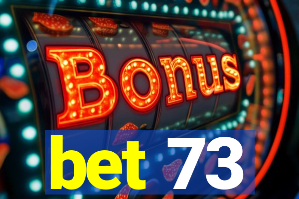 bet 73