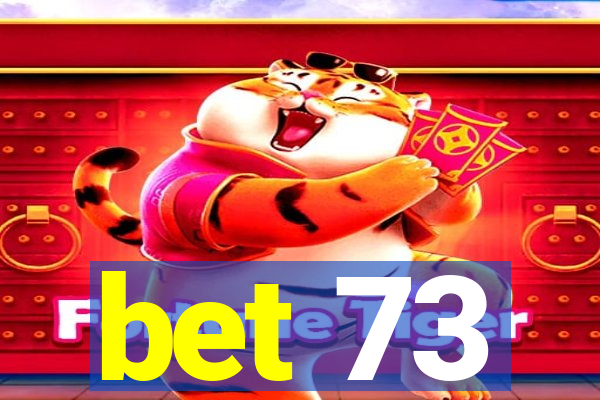 bet 73