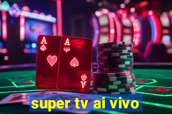 super tv ai vivo