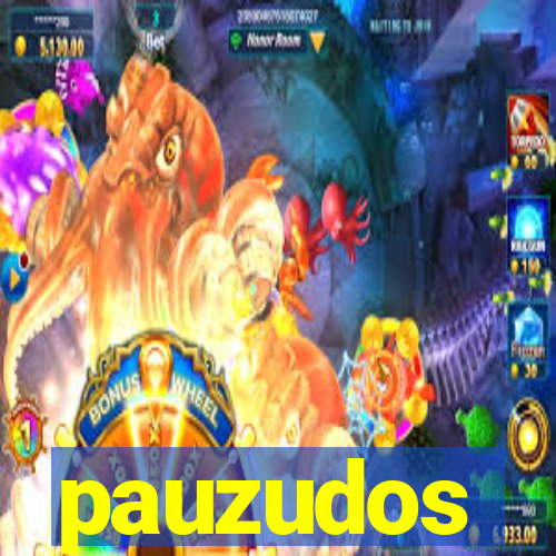 pauzudos