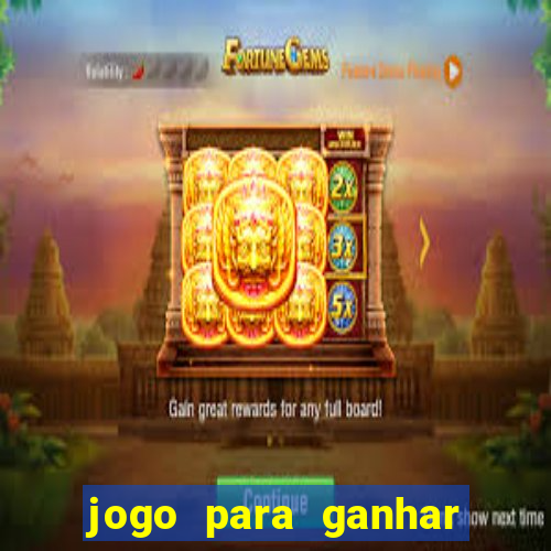 jogo para ganhar dinheiro sem pagar