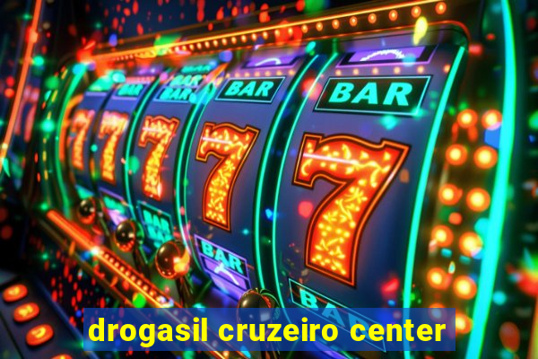 drogasil cruzeiro center