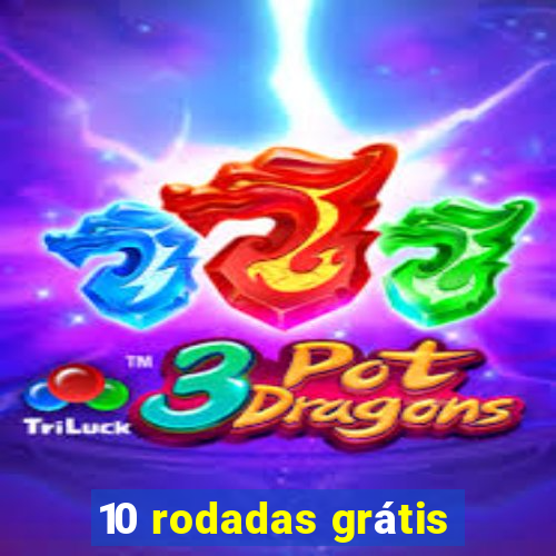 10 rodadas grátis