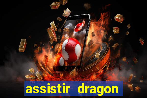 assistir dragon super dublado