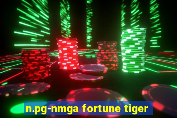 n.pg-nmga fortune tiger