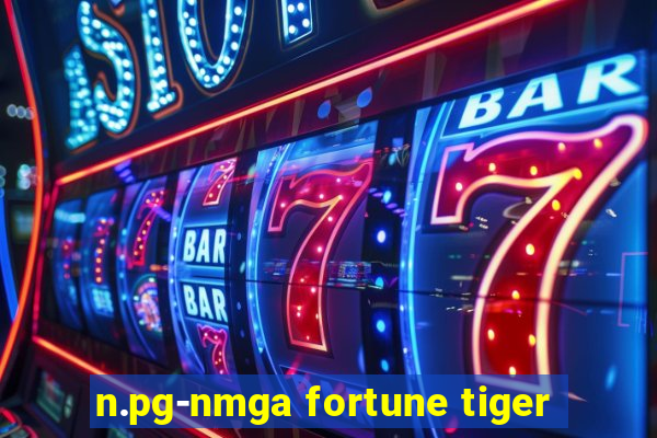 n.pg-nmga fortune tiger