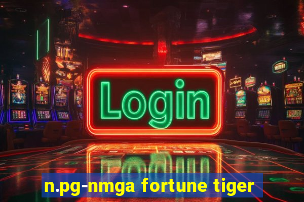 n.pg-nmga fortune tiger