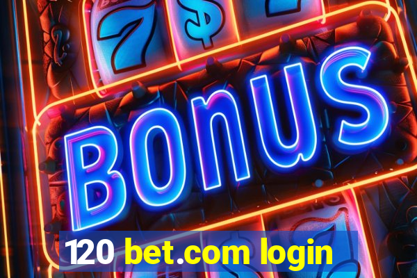 120 bet.com login