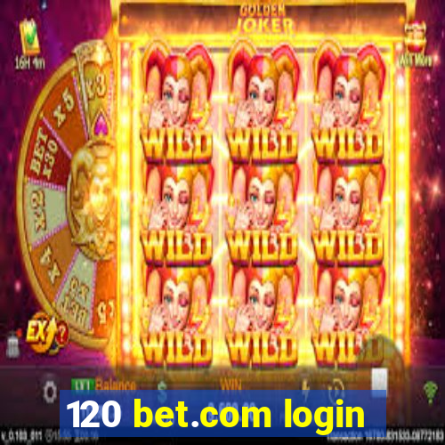 120 bet.com login